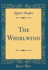 The Whirlwind (Classic Reprint)