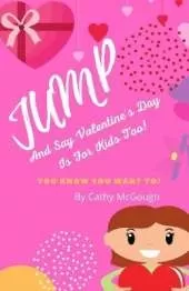 Jump And Say Valentine's Day Is For Kids too!