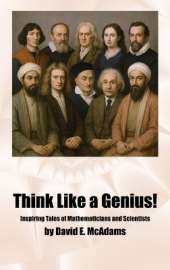 Think Like a Genius!: Inspiring Tales of Mathematicians and Scientists