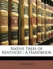 Native Trees of Kentucky: A Handbook