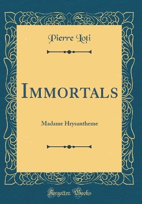 Immortals: Madame Hrysantheme (Classic Reprint)