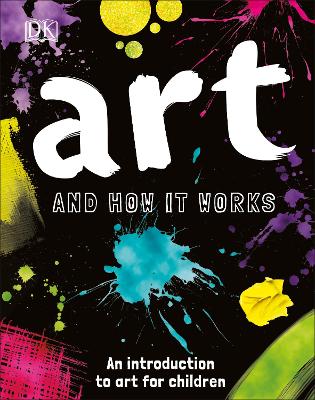 Art and How it Works: An Introduction to Art for Children