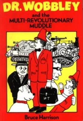 Dr. Wobbley and the Multi Revolutionary Muddle