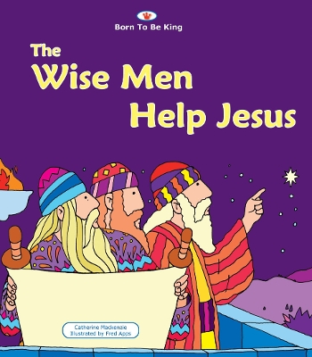 The Wise Men Help Jesus: Born to be King 4