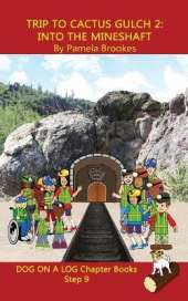 Trip to Cactus Gulch 2 (Into the Mineshaft) Chapter Book: Sound-Out Phonics Books Help Developing Readers, including Students with Dyslexia, Learn to Read (Step 9 in a Systematic Series of Decodable Books)