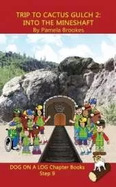 Trip to Cactus Gulch 2 (Into the Mineshaft) Chapter Book: Sound-Out Phonics Books Help Developing Readers, including Students with Dyslexia, Learn to Read (Step 9 in a Systematic Series of Decodable Books)