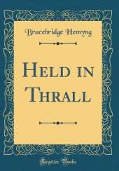 Held in Thrall (Classic Reprint)