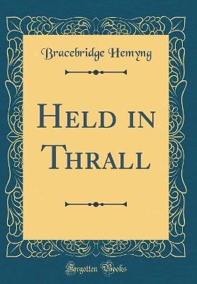 Held in Thrall (Classic Reprint)