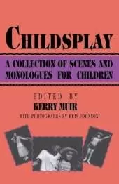 Childsplay: A Collection of Scenes and Monologues for Children