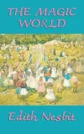 The Magic World: Enchanted Tales of Adventure and Wonder for Young Readers