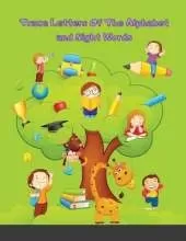Trace Letters Of The Alphabet and Sight Words: Preschool Practice Handwriting Workbook: Pre K, Kindergarten and Kids Ages 3-5 Reading And Writing