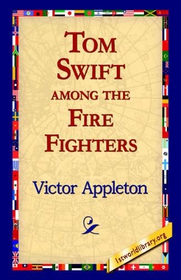 Tom Swift Among the Fire Fighters