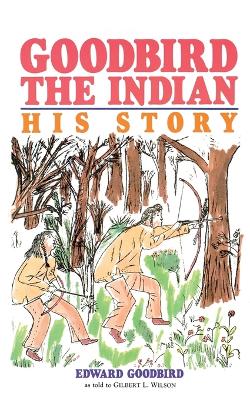 Goodbird the Indian: His Story