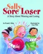 Sally Sore Loser: A Story About Winning and Losing