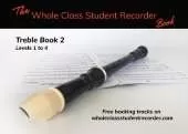 The Whole Class Student Recorder Book: Treble Book 2