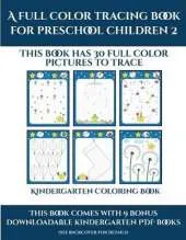 Kindergarten Coloring Book (A full color tracing book for preschool children 2): Kindergarten Coloring Book (A full color tracing book for preschool children 2)