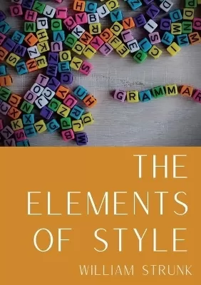 The Elements of Style: An American English writing style guide in numerous editions comprising eight elementary rules of usage, ten elementary principles of composition, a few matters of form, a list of 49 words and expressions commonly misused, and a lis