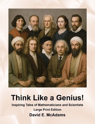 Think Like a Genius!: Inspiring Tales of Mathematicians and Scientists