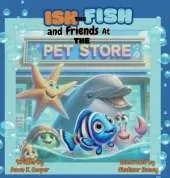 Ish the Fish and Friends at The Pet Store