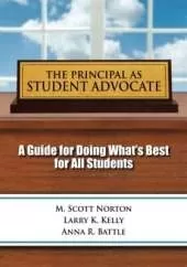 Principal as Student Advocate, The: A Guide for Doing What's Best for All Students