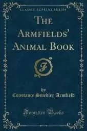 The Armfields' Animal Book (Classic Reprint)