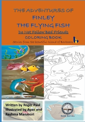 The Adventures of Finley The Flying Fish: Do Not Follow Bad Friends - Colouring Book