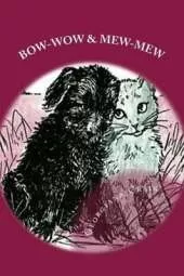 Bow-Wow and Mew-Mew: Illustrated