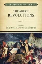 Understanding and Teaching the Age of Revolutions