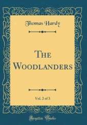 The Woodlanders, Vol. 2 of 3 (Classic Reprint)