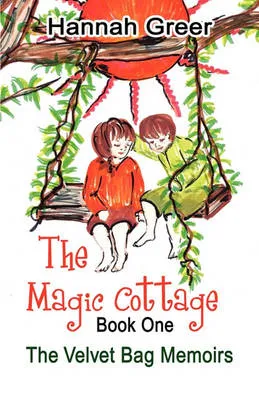 The Magic Cottage: Book One: The Velvet Bag Memoirs