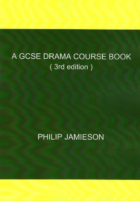 A GCSE Drama Course Book: (3rd edition)