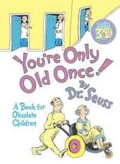 You'RE Only Old Once