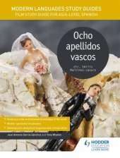 Modern Languages Study Guides: Ocho Apellidos Vascos: Film Study Guide for AS/A-Level Spanish