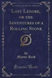 Lost Lenore, or the Adventures of a Rolling Stone, Vol. 2 of 3 (Classic Reprint)