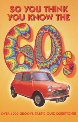 The So You Think You Know: So You Think You Know the 60s?