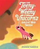 The Teeny-Weeny Unicorn's Great Big Wish