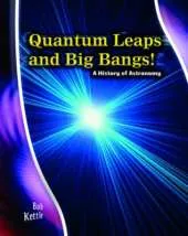 Stargazer Guide: Quantum Leaps and Big Bangs: A History of Astronomy Hardback