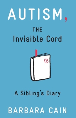 Autism, The Invisible Cord: A Sibling's Diary