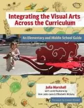 Integrating the Visual Arts Across the Curriculum: An Elementary and Middle School Guide
