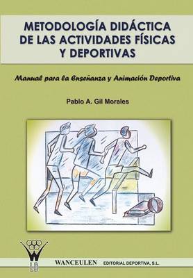 Metodologia Didactica de Las Actividades Fisicas y Deportivas. Manual Para La Ensenanza y Animacion Deportiva
