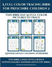 Kindergarten Coloring Workbook (A full color tracing book for preschool children 2): This book has 30 full color pictures for kindergarten children to trace