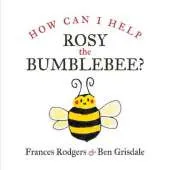 How Can I help Rosy the bumblebee?