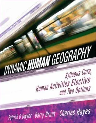 Dynamic Human Geography: Syllabus Core, Human Activities Elective and Two Options