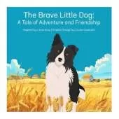 The Brave Little Dog: A Tale of Adventure and Friendship