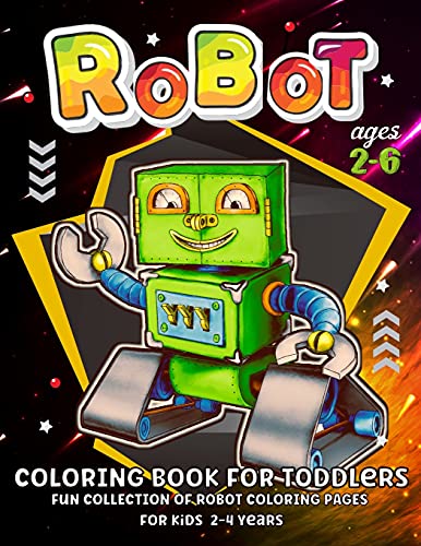 Robot Coloring Book For Toddlers 2-4 Years: Robot Coloring Book For Kids - Boys And Girls Fun And Creativity With Cool Robots For Toddlers And Preschoolers Ages 3-5, 2-6 Great Gift For Children