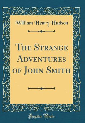 The Strange Adventures of John Smith (Classic Reprint)