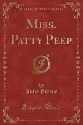 Miss. Patty Peep (Classic Reprint)