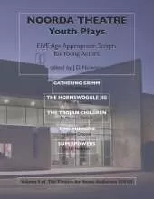 Noorda Theatre Youth Plays: Five Age Appropriate Scripts for Young Actors