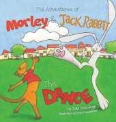 The Adventures of Morley and Jack Rabbit: The Dance