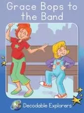 Grace Bops to the Band: Phonics Book 10
